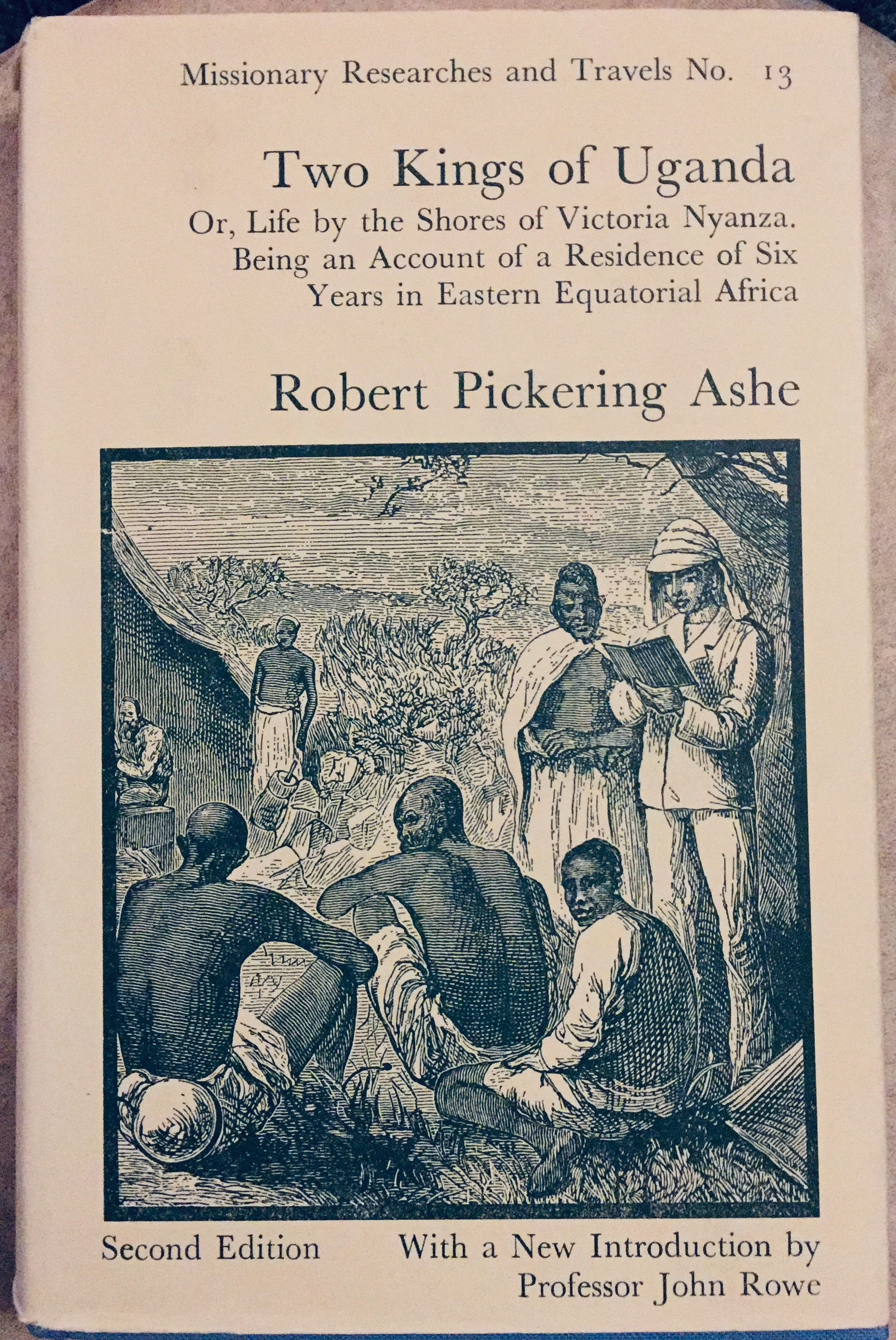 Two Kings of Uganda, or Life by the Shores of Victoria Nyanza, Being an Account of a Residence of Six Years in Eastern Equatorial Africa - By Robert Pickering Ashe.