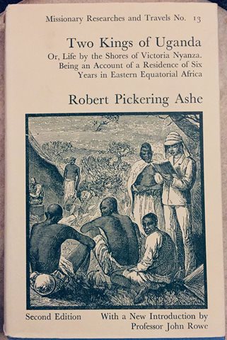 Two Kings of Uganda or Life by the Shores of Victoria Nyanza Being an Account of a Residence of Six Years in Eastern Equatorial Africa - By Robert Pickering Ashe.