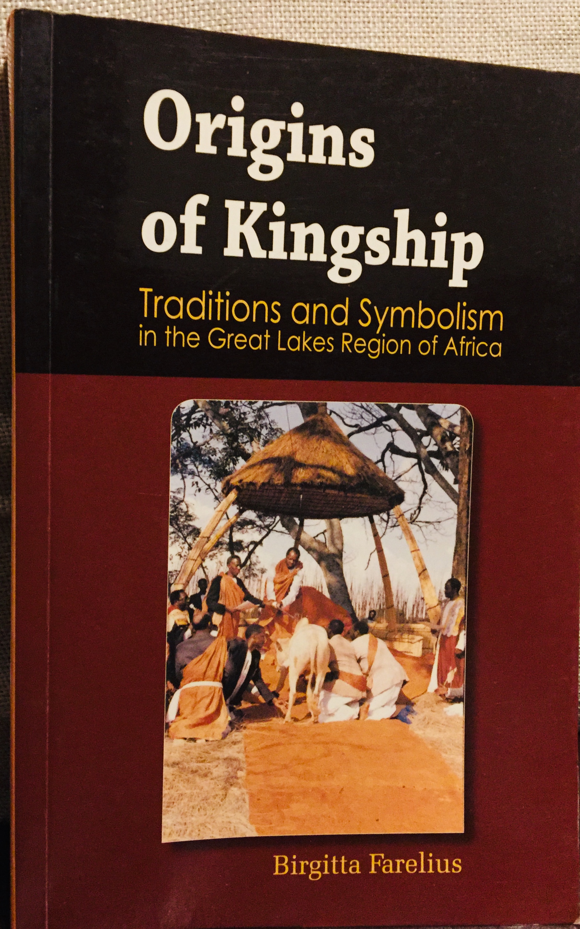 Origins of Kingship Traditions and Symbolism in the Great Lakes Region of Africa – By Birgitta Farelius (2008)