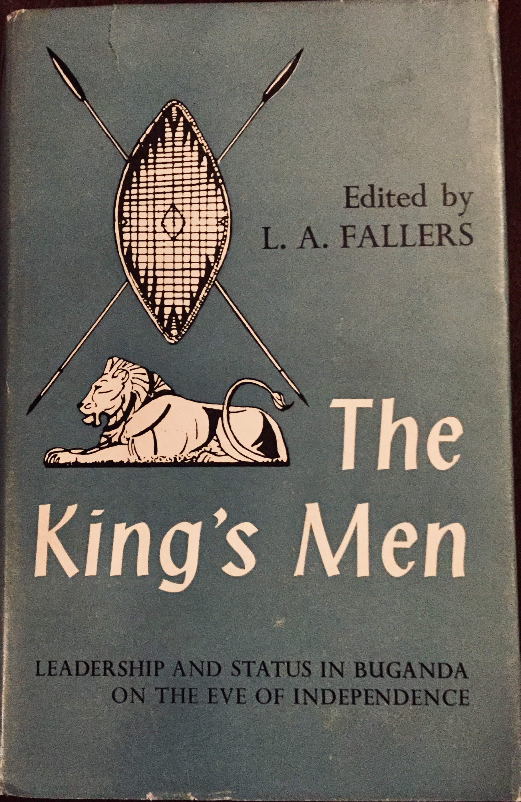 The King’s Men: Leadership and Status in Buganda on the Eve of Independence - Edited by L.A. Fallers (1964)