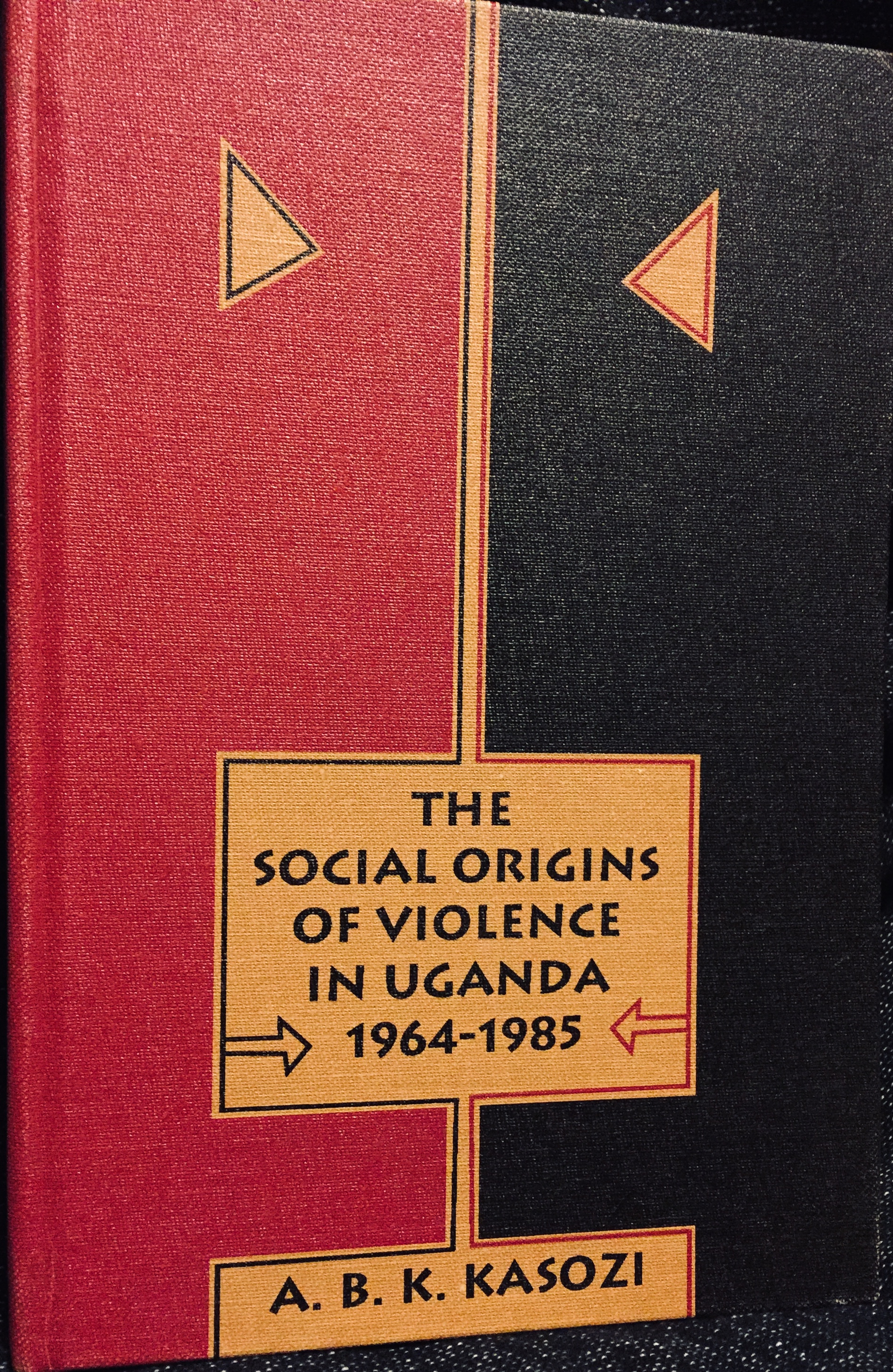 The Social Origins of Violence in Uganda, 1964-1985 – By A.B.K. Kasozi