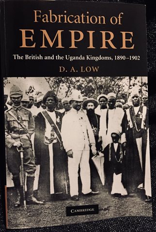 Fabrication of EMPIRE The British and the Uganda Kingdoms 1890-1902 – By D. A. Low