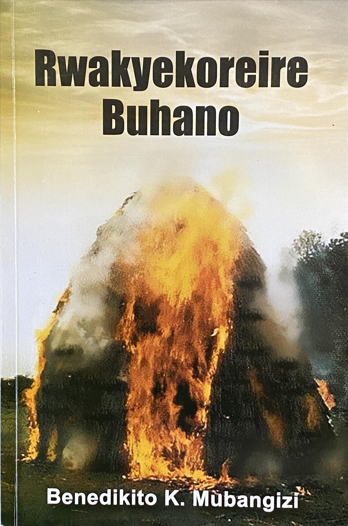 Rwakyekoreire Buhano: An outstanding novel in Runyankore  By Benedikito K. Mubangizi